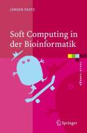 Soft Computing in der Bioinformatik di Jürgen Paetz edito da Springer-Verlag GmbH