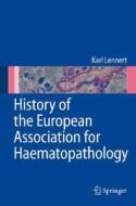 History Of The European Association For Haematopathology di Karl Lennert edito da Springer-verlag Berlin And Heidelberg Gmbh & Co. Kg