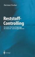 Reststoff-Controlling: Ein Neues Tool Zur Steigerung Der Material- Und Energieeffizienz di Hartmut Fischer edito da Springer