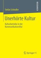 Unerhörte Kultur di Stefan Schindler edito da Gabler, Betriebswirt.-Vlg