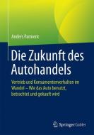 Die Zukunft des Autohandels di Anders Parment edito da Gabler, Betriebswirt.-Vlg