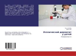 Atopicheskij dermatit u detej di Tat'yana Kobec, Anna Kobec edito da LAP Lambert Academic Publishing