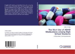 The Illicit Use of ADHD Medications among High School Students di William Watkins edito da LAP Lambert Academic Publishing