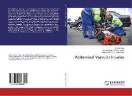 Abdominal Vascular Injuries di M. A. H. Taha, Bahgat Abdel Hameed Thabet, Khaled Abd-El-Aziz Atalla Atalla edito da LAP Lambert Academic Publishing