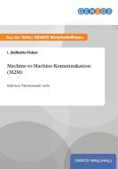Machine-to-Machine-Kommunikation (M2M) di I. Zeilhofer-Ficker edito da GBI-Genios Verlag