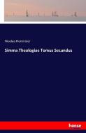Simma Theologiae Tomus Secundus di Nicolao Herminier edito da hansebooks