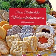 Neues Kochbuch für Weihnachtsbäckereien di Marie Buchmeier edito da Books on Demand