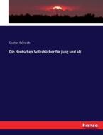 Die deutschen Volksbücher für jung und alt di Gustav Schwab edito da hansebooks