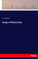 Songs of Many Days di K. C. Wilson edito da hansebooks