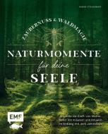 Zaubernuss und Waldmagie - Naturmomente für deine Seele di Sabine Strassmair edito da Edition Michael Fischer
