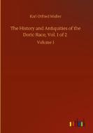 The History and Antiquities of the Doric Race, Vol. 1 of 2 di Karl Otfried Muller edito da Outlook Verlag
