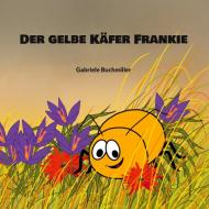 Der gelbe Käfer Frankie di Gabriele Buchmiller edito da Books on Demand