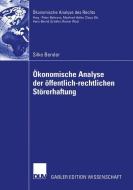 Ökonomische Analyse der öffentlich-rechtlichen Störerhaftung di Silke Bender edito da Deutscher Universitätsverlag