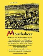 Mönchsherz. Aufdeckung einer christlichen Reinkarnation di Arno Schelle edito da Books on Demand