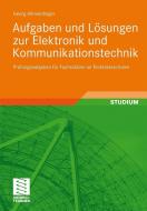 Aufgaben und Lösungen zur Elektronik und Kommunikationstechnik di Georg Allmendinger edito da Vieweg+Teubner Verlag