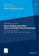 Short Selling Activities and Convertible Bond Arbitrage di Sebastian P. Werner edito da Gabler Verlag