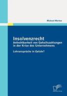 Insolvenzrecht: Anfechtbarkeit von Gehaltszahlungen in der Krise des Unternehmens di Michael Merten edito da Diplomica Verlag
