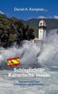 Schlaglichter Kanarische Inseln di Daniel A. Kempken edito da Books on Demand