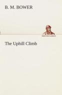The Uphill Climb di B. M. Bower edito da TREDITION CLASSICS
