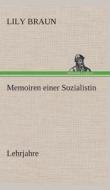 Memoiren einer Sozialistin Lehrjahre di Lily Braun edito da TREDITION CLASSICS
