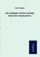 Das Goldagio Und Der Heutige Stand Der Valutareform di Karl Menger edito da Trapeza