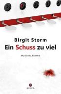 Ein Schuss zu viel di Birgit Storm edito da Spica Verlag GmbH