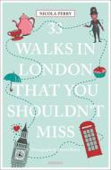 33 Walks in London that you shouldn't miss di Nicola Perry edito da Emons Verlag