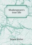 Shakespeare's True Life di James Walter edito da Book On Demand Ltd.
