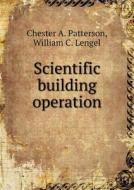 Scientific Building Operation di Chester A Patterson, William C Lengel edito da Book On Demand Ltd.
