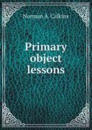 Primary Object Lessons di Norman A Calkins edito da Book On Demand Ltd.