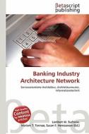Banking Industry Architecture Network edito da Betascript Publishing