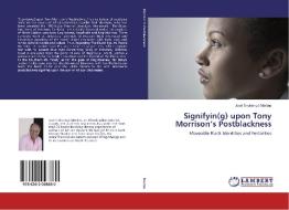 Signifyin(g) upon Tony Morrison's Postblackness di José Endoença Martins edito da LAP LAMBERT Academic Publishing