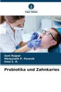 Probiotika und Zahnkaries di Soni Rajput, Manjunath P. Puranik, Uma S. R. edito da Verlag Unser Wissen