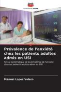 Prévalence de l'anxiété chez les patients adultes admis en USI di Manuel Lopez Valero edito da Editions Notre Savoir
