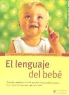 El lenguaje del bebé di Simone Astolfi, Karin Schutt, Susanne Weidenhausen edito da Editorial Hispano Europea S.A.