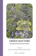 Green Matters: Ecocultural Functions of Literature edito da BRILL/RODOPI