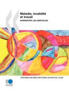 Maladie, Invalidit Et Travail di Oecd Publishing edito da Organization for Economic Co-operation and Development (OECD