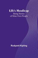 Life's Handicap di Rudyard Kipling edito da Alpha Editions