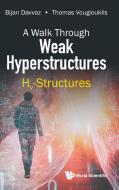 A Walk Through Weak Hyperstructures di Bijan Davvaz, Thomas Vougiouklis edito da WSPC
