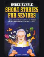 Unbelievable Short Stories For Seniors di Albert Chester edito da Independently Published