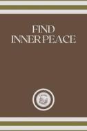 FIND INNER PEACE di MENTES COMPANY LIBROTEKA MENTES COMPANY edito da Independently Published