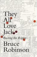 They All Love Jack di Bruce Robinson edito da HarperCollins Publishers