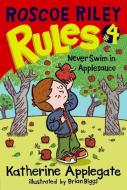 Roscoe Riley Rules #4: Never Swim in Applesauce di Katherine Applegate edito da HARPERCOLLINS