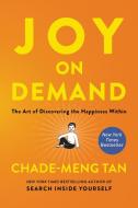 Joy on Demand di Chade-Meng Tan edito da HarperCollins Publishers Inc