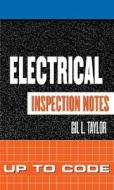 Electrical Inspection Notes: Up To Code di Gil L. Taylor edito da Mcgraw-hill Education - Europe