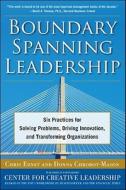 Boundary Spanning Leadership: Six Practices for Solving Problems, Driving Innovation, and Transforming Organizations di Chris Ernst, Donna Chrobot-Mason edito da McGraw-Hill Education - Europe