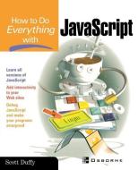 How to Do Everything with JavaScript di Scott Duffy edito da OSBORNE
