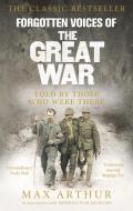 Forgotten Voices Of The Great War di Max Arthur edito da Ebury Publishing