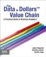 The Data To Dollars Value Chain di Jaime G. Fitzgerald, Cynthia Jaggi, Gniewko Lubecki, Konrad Kopczynski edito da Elsevier Science & Technology