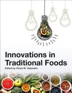 Innovations in Traditional Foods di Charis M. Galanakis edito da WOODHEAD PUB